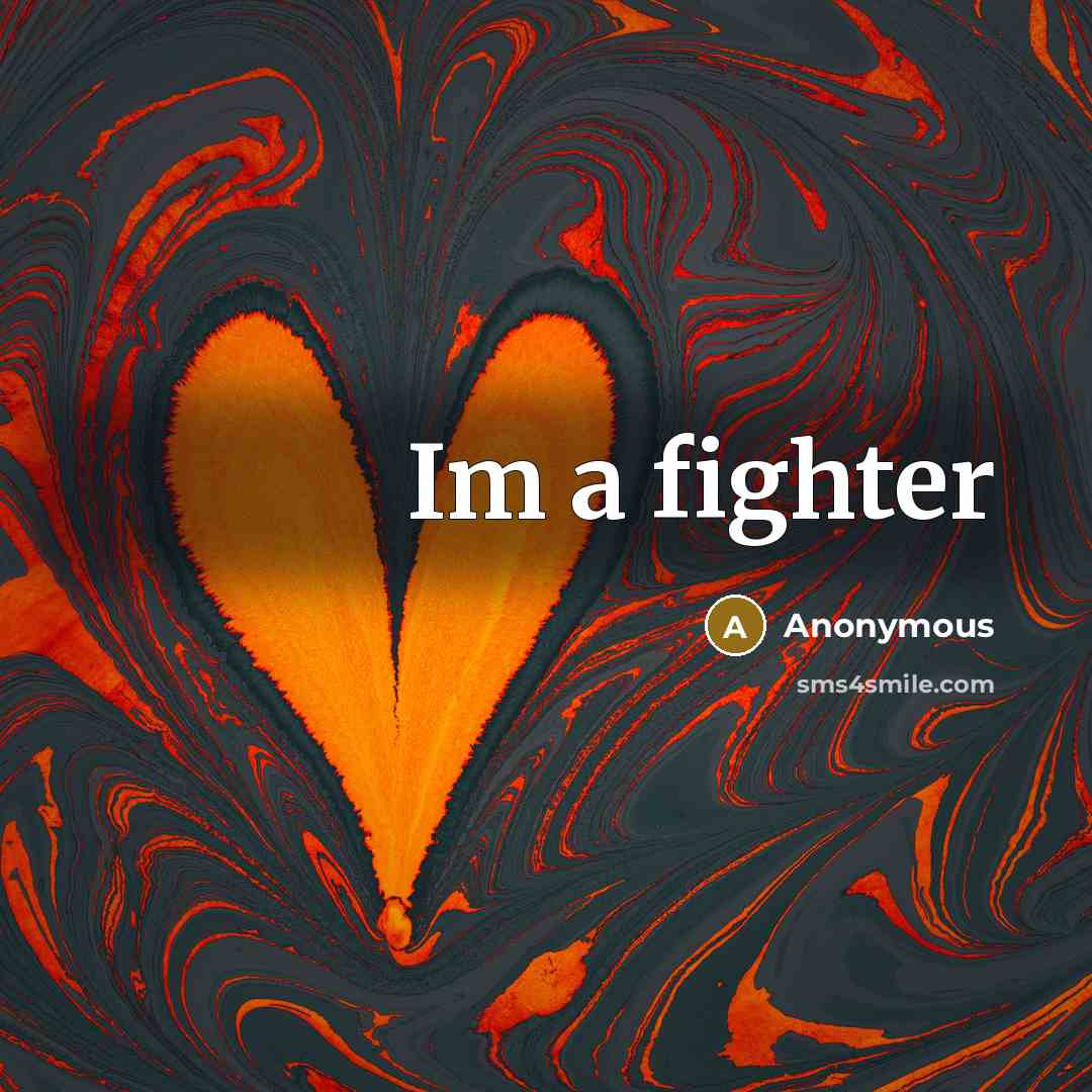 “Im a fighter” quote by Anonymous