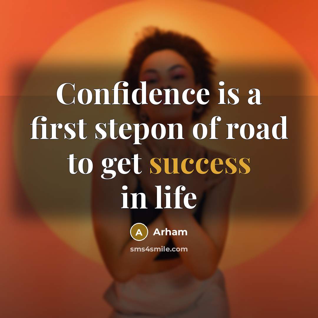 “Confidence is a first stepon of road to get success…” quote by Arham