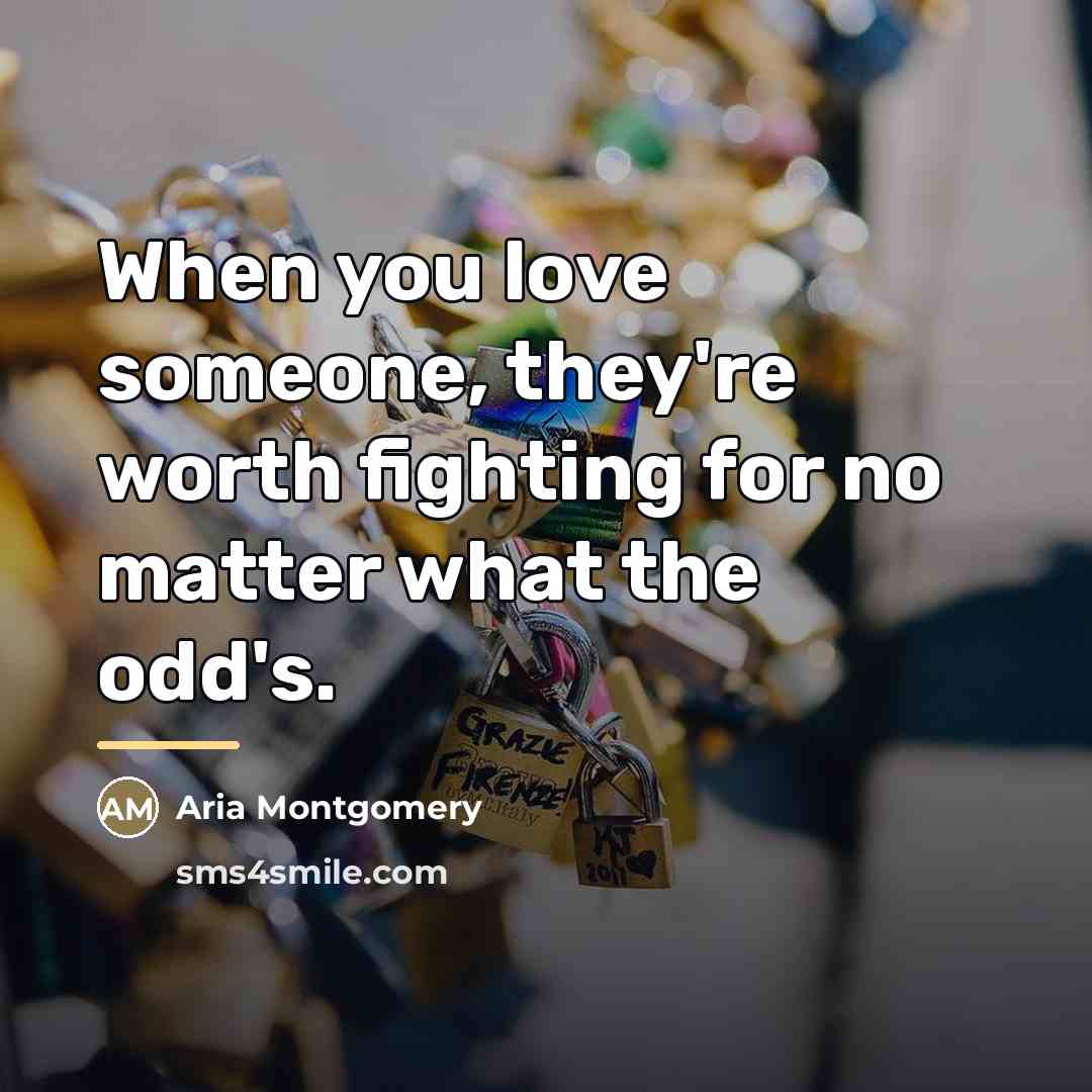 “When you love someone, they're worth fighting for no matter…” quote by Aria Montgomery