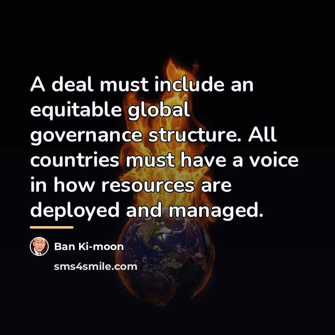 “A deal must include an equitable global governance structure. All…” quote by Ban Ki-moon