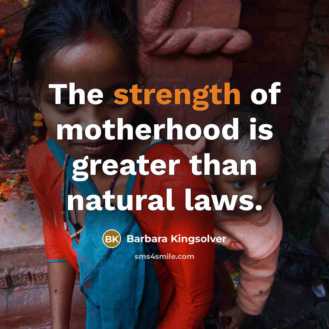 “The strength of motherhood is greater than natural laws.…” quote by Barbara Kingsolver