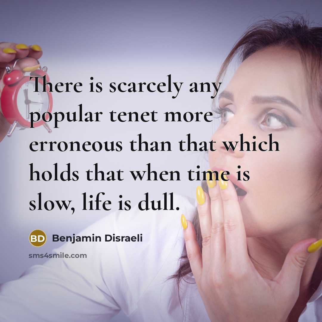 “There is scarcely any popular tenet more erroneous than that…” quote by Benjamin Disraeli