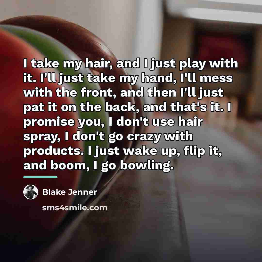 “I take my hair, and I just play with it.…” quote by Blake Jenner