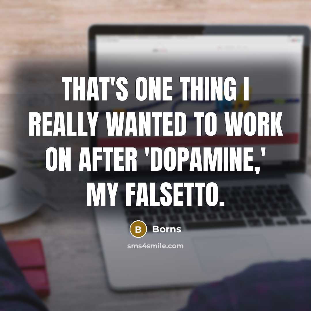 “That's one thing I really wanted to work on after…” quote by Borns
