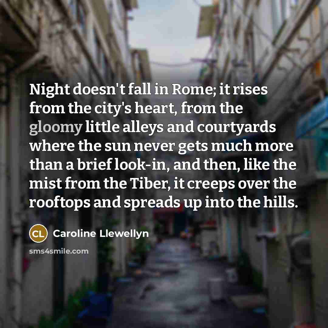 “Night doesn't fall in Rome; it rises from the city's…” quote by Caroline Llewellyn