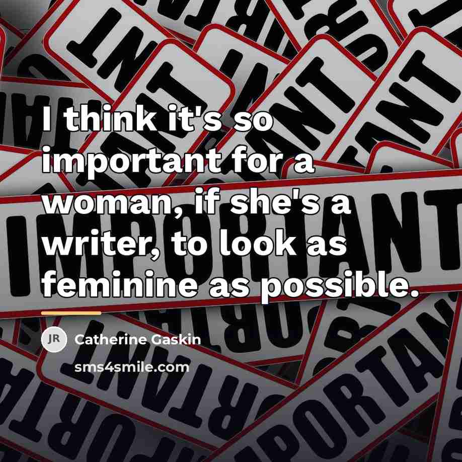 “I think it's so important for a woman, if she's…” quote by Catherine Gaskin