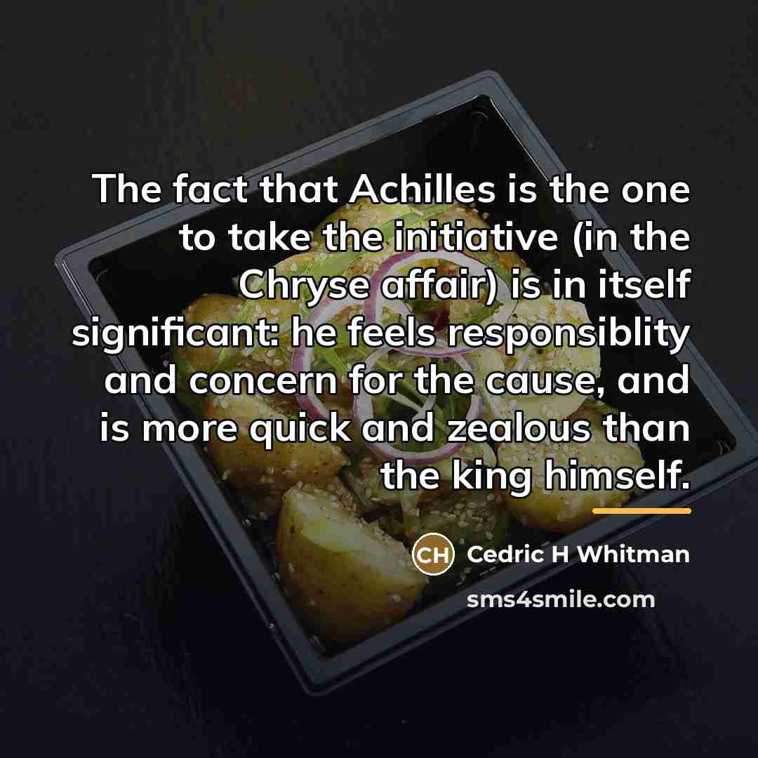 “The fact that Achilles is the one to take the…” quote by Cedric H Whitman
