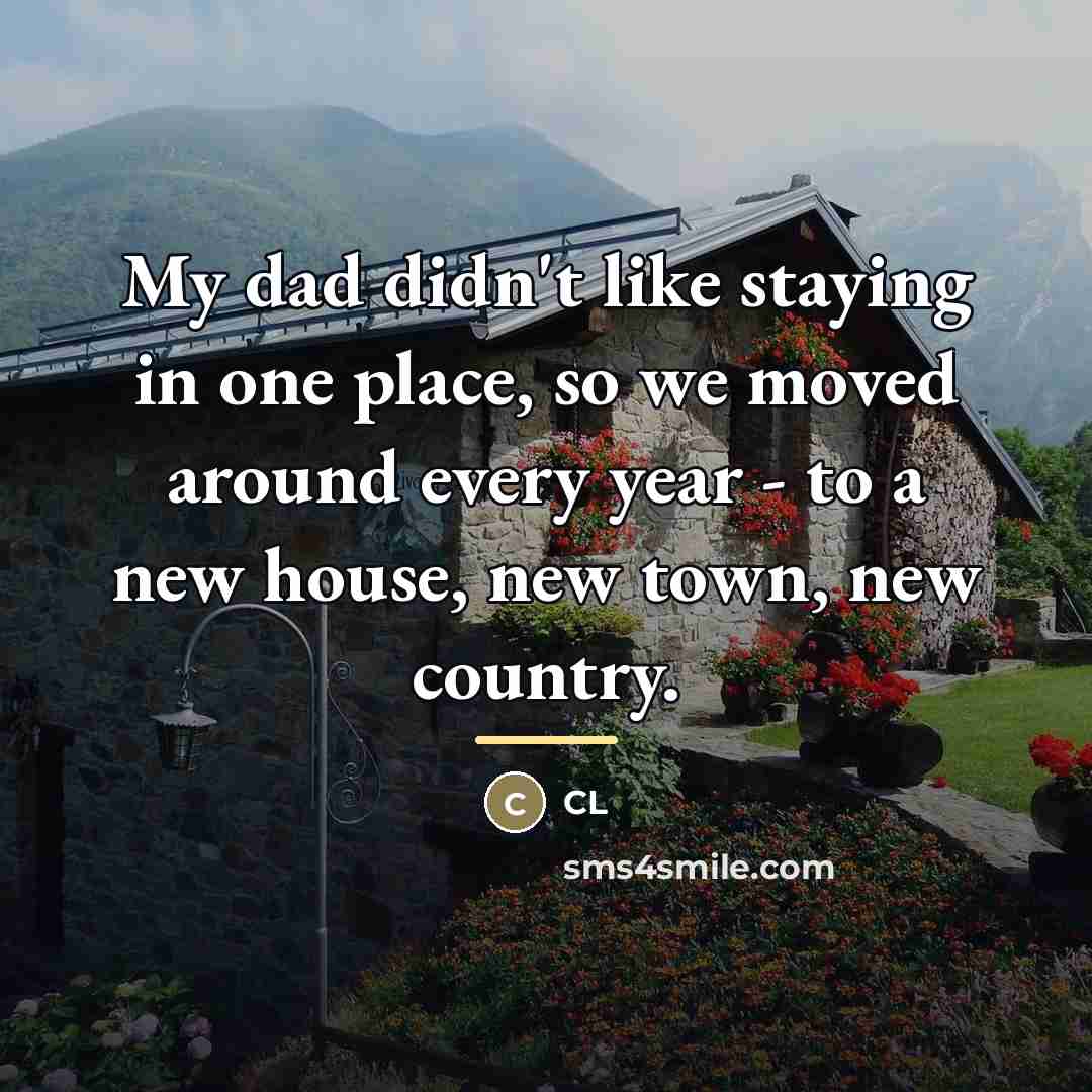 “My dad didn't like staying in one place, so we…” quote by CL