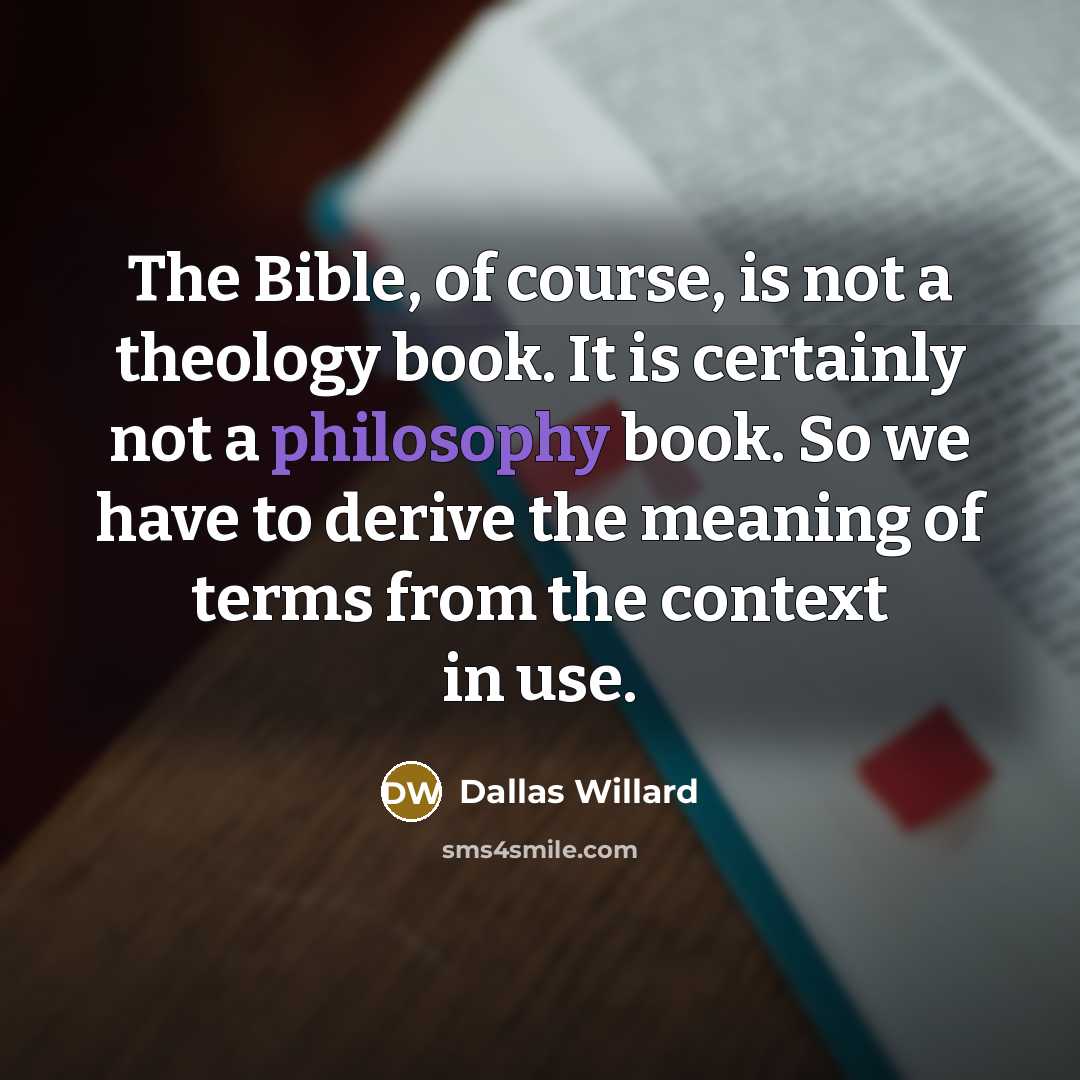 “The Bible, of course, is not a theology book. It…” quote by Dallas Willard