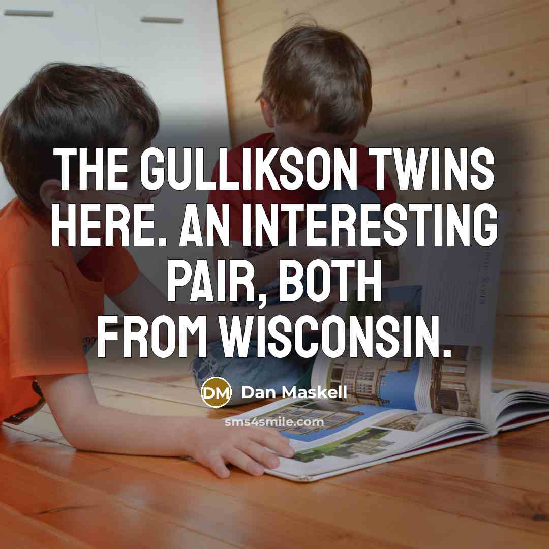 “The Gullikson twins here. An interesting pair, both from Wisconsin.…” quote by Dan Maskell