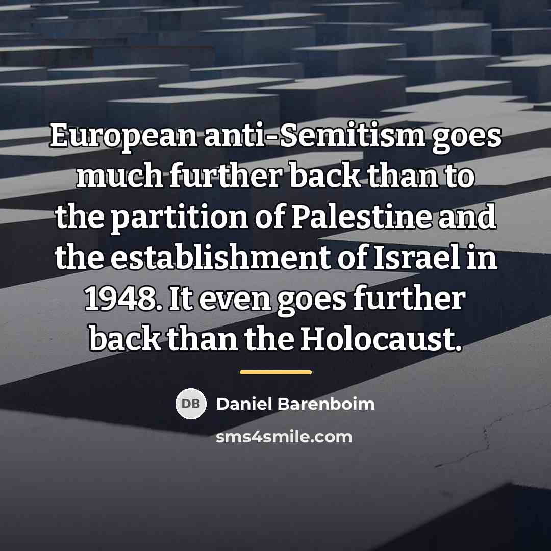 “European anti-Semitism goes much further back than to the partition…” quote by Daniel Barenboim