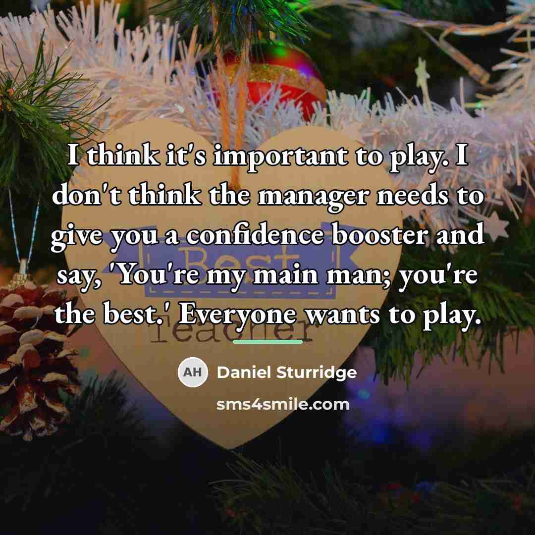 “I think it's important to play. I don't think the…” quote by Daniel Sturridge
