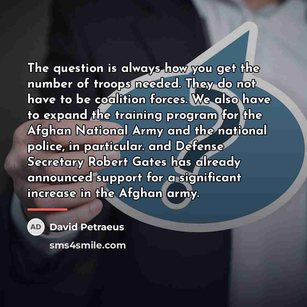 “The question is always how you get the number of…” quote by David Petraeus