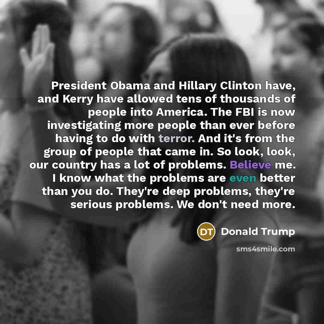 “President Obama and Hillary Clinton have, and Kerry have allowed…” quote by Donald Trump