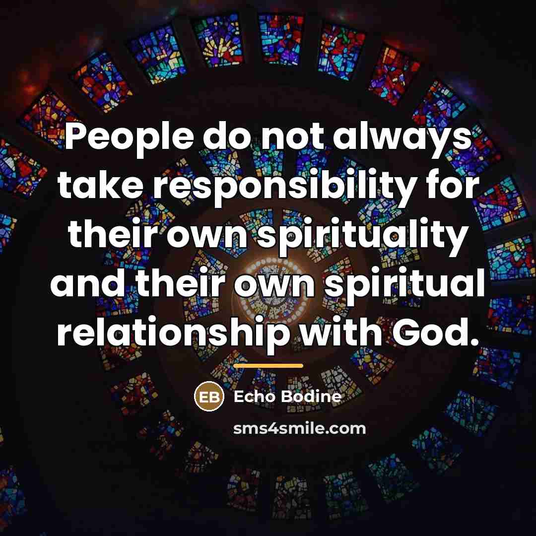 “People do not always take responsibility for their own spirituality…” quote by Echo Bodine