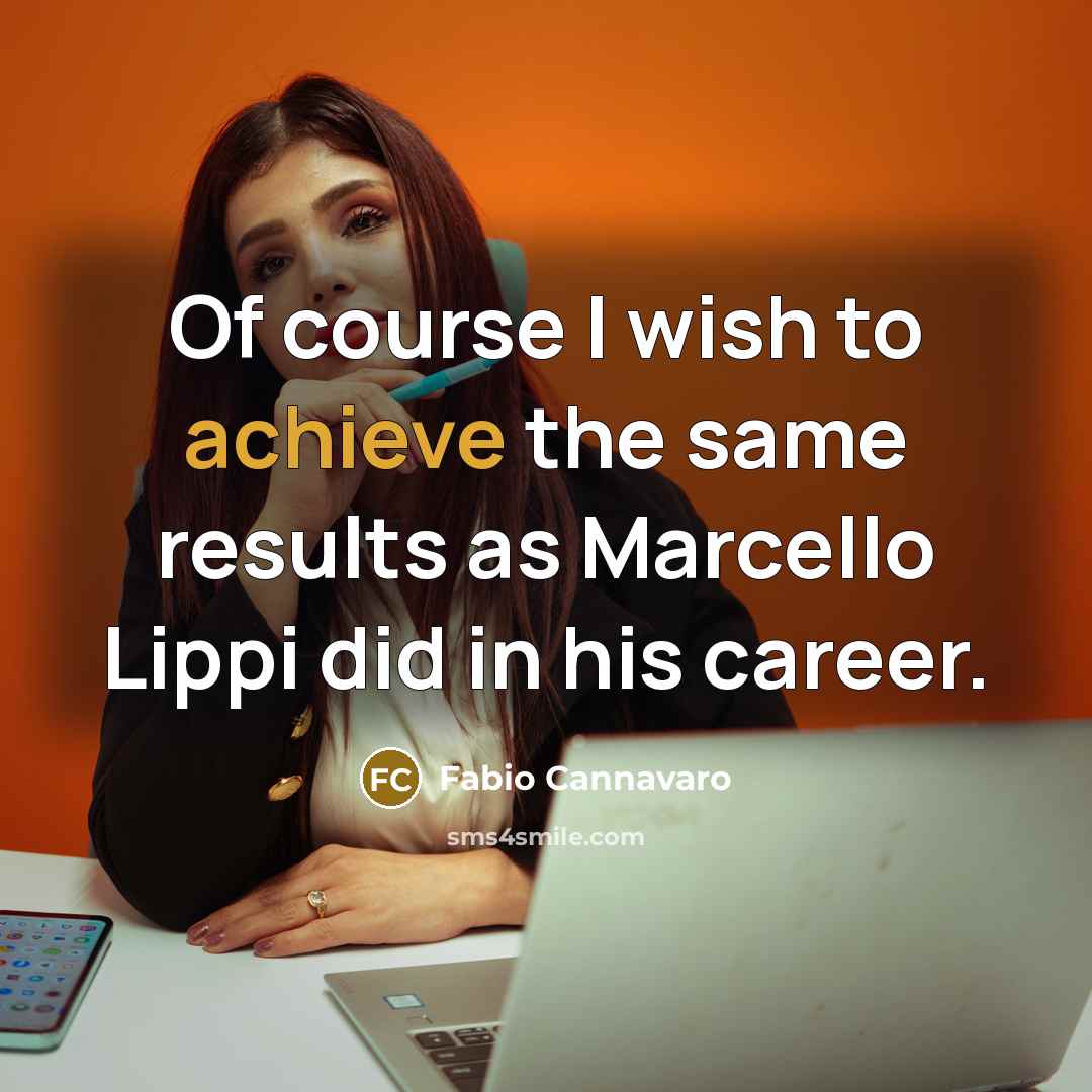 “Of course I wish to achieve the same results as…” quote by Fabio Cannavaro