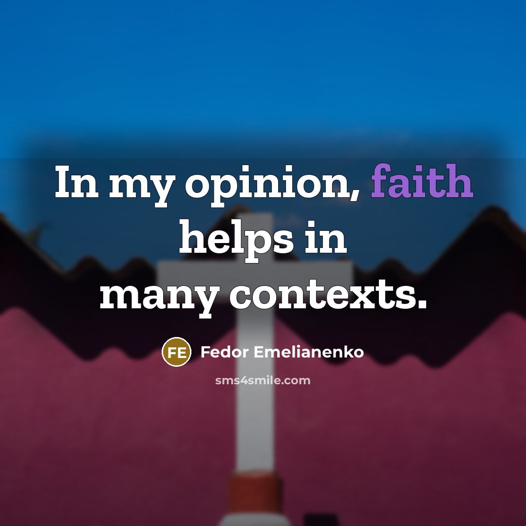 “In my opinion, faith helps in many contexts.…” quote by Fedor Emelianenko