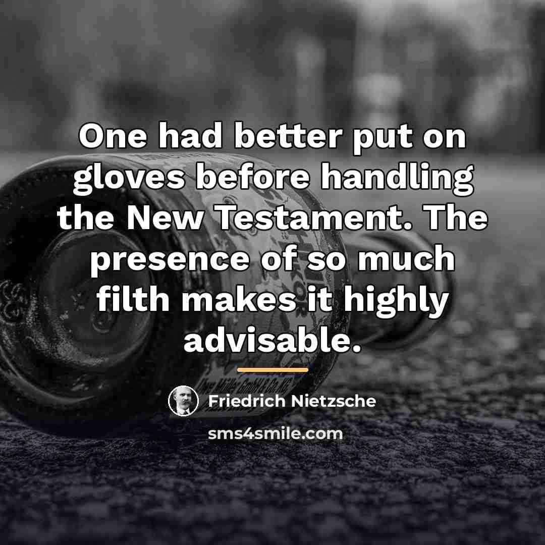 “One had better put on gloves before handling the New…” quote by Friedrich Nietzsche