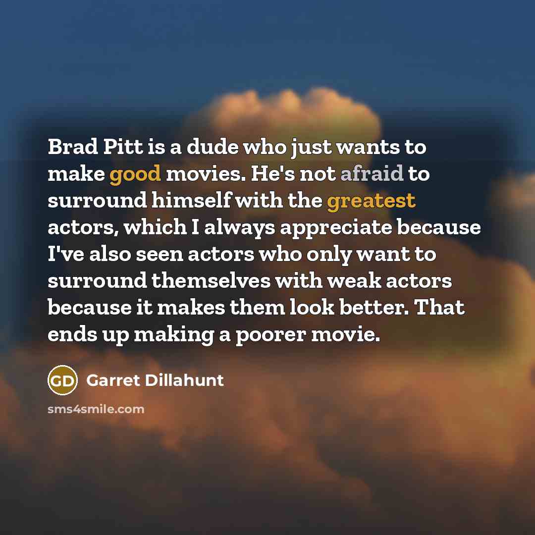 “Brad Pitt is a dude who just wants to make…” quote by Garret Dillahunt