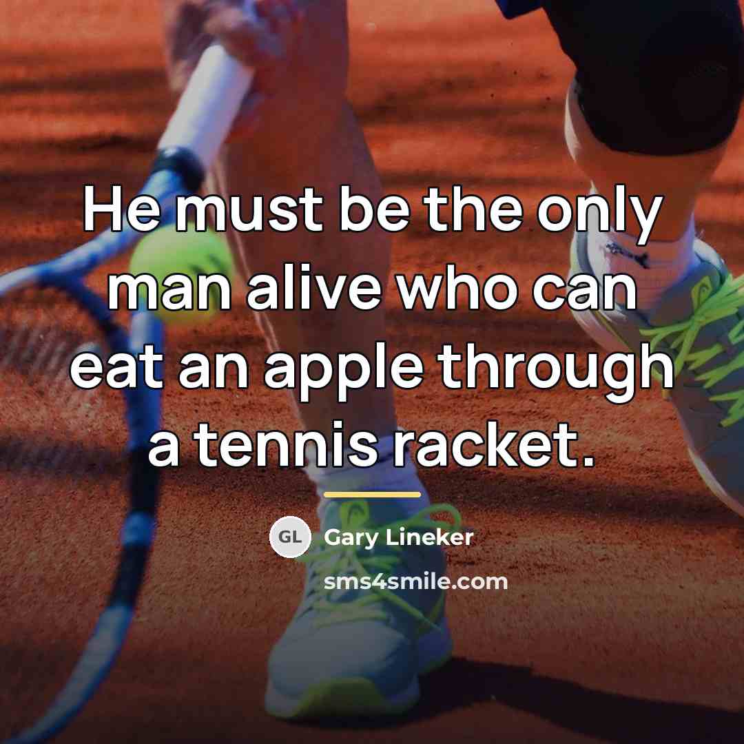 “He must be the only man alive who can eat…” quote by Gary Lineker