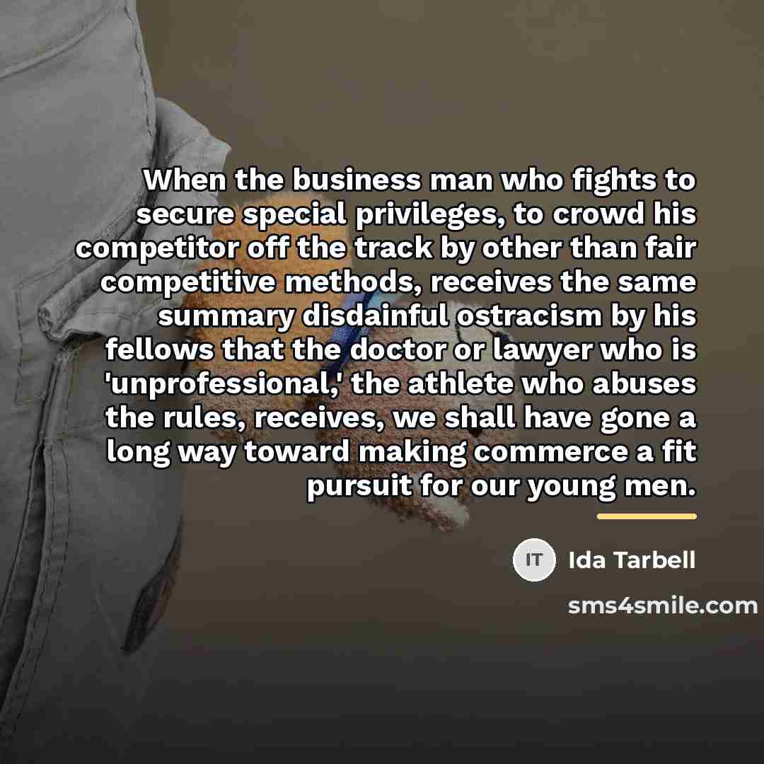 “When the business man who fights to secure special privileges,…” quote by Ida Tarbell