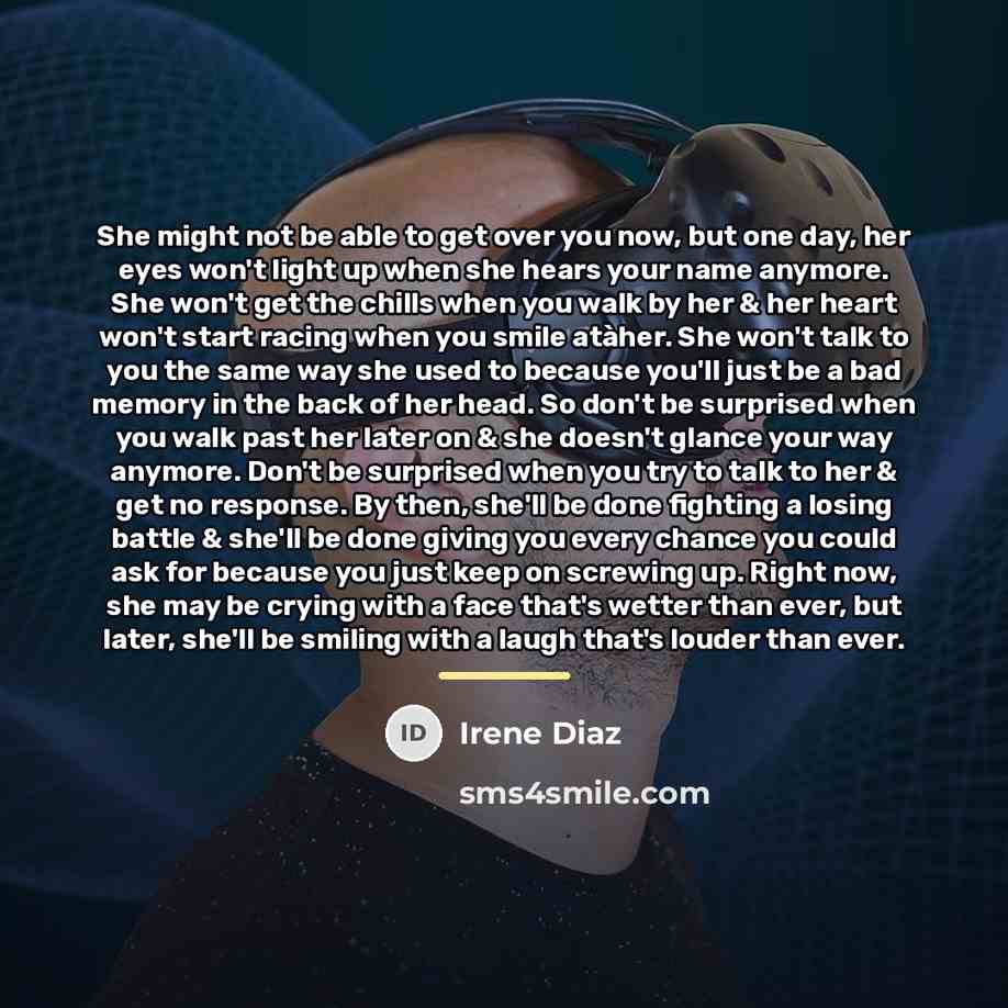 “She might not be able to get over you now,…” quote by Irene Diaz