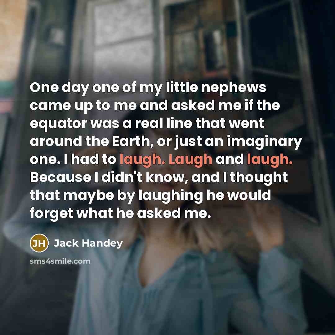 “One day one of my little nephews came up to…” quote by Jack Handey