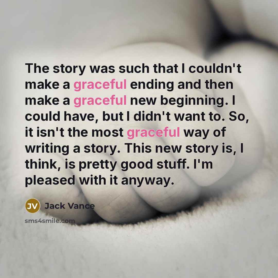 “The story was such that I couldn't make a graceful…” quote by Jack Vance