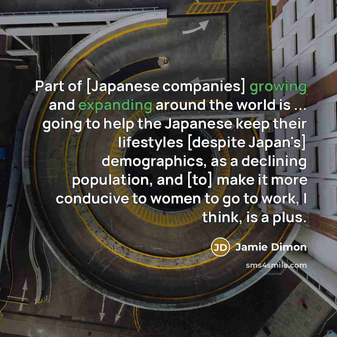 “Part of [Japanese companies] growing and expanding around the world…” quote by Jamie Dimon