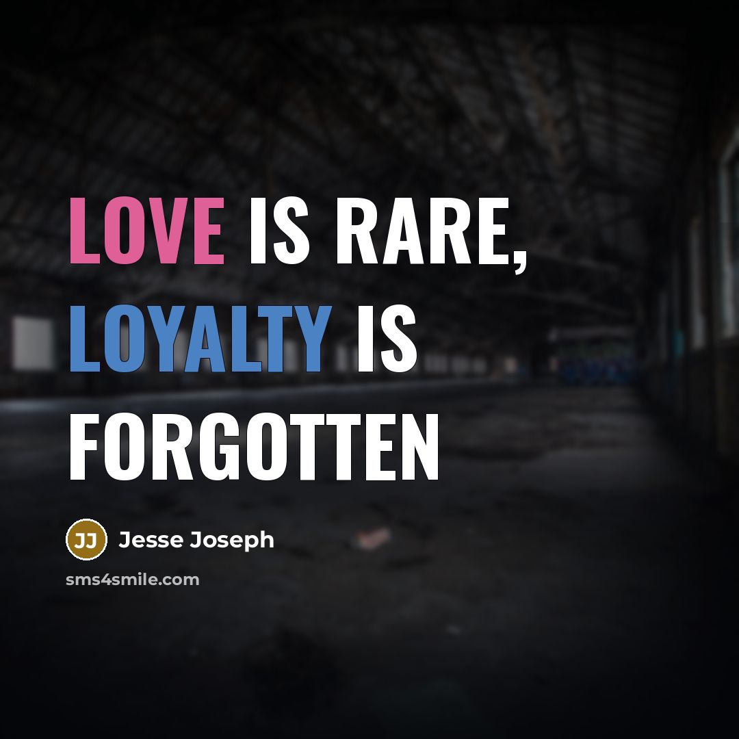 “Love is rare, loyalty is forgotten” quote by Jesse Joseph