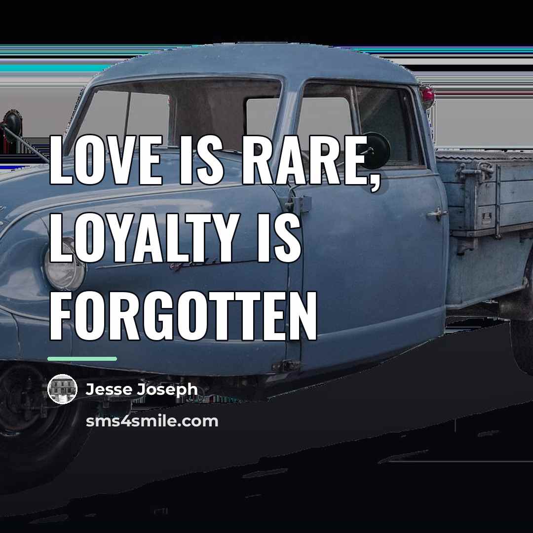 “Love is rare, loyalty is forgotten…” quote by Jesse Joseph