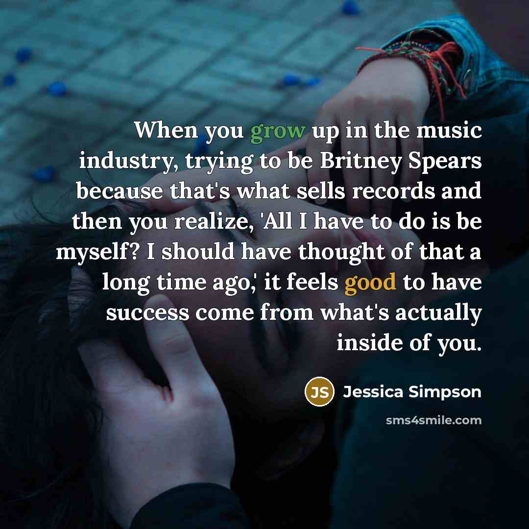 “When you grow up in the music industry, trying to…” quote by Jessica Simpson