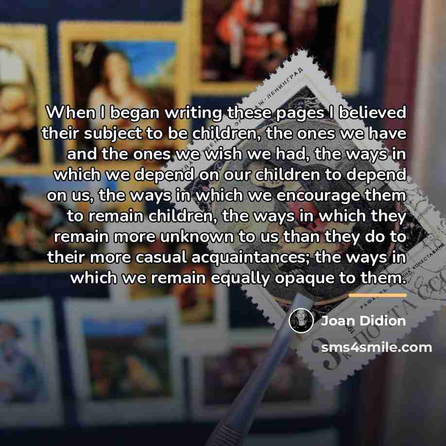 “When I began writing these pages I believed their subject…” quote by Joan Didion