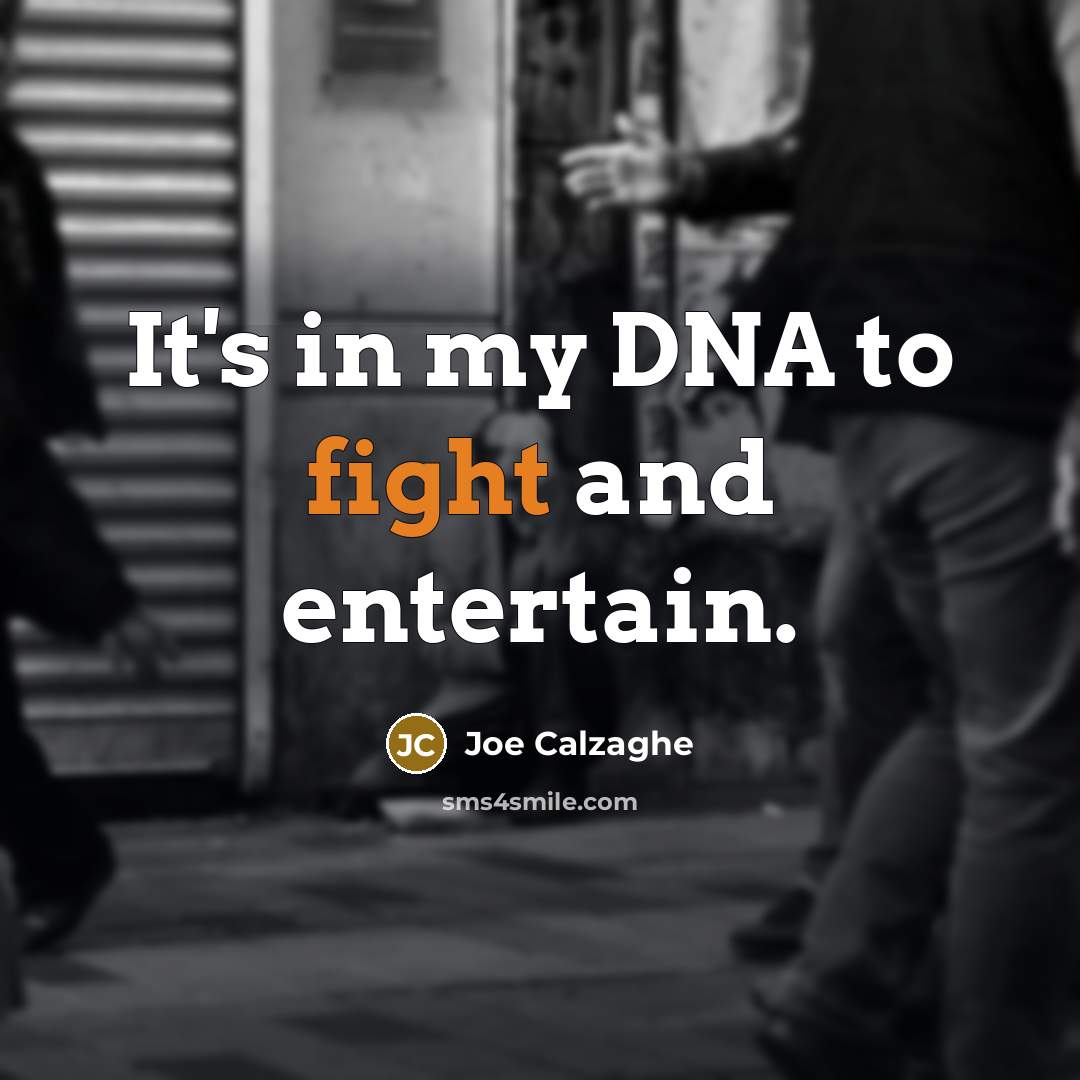 “It's in my DNA to fight and entertain.…” quote by Joe Calzaghe