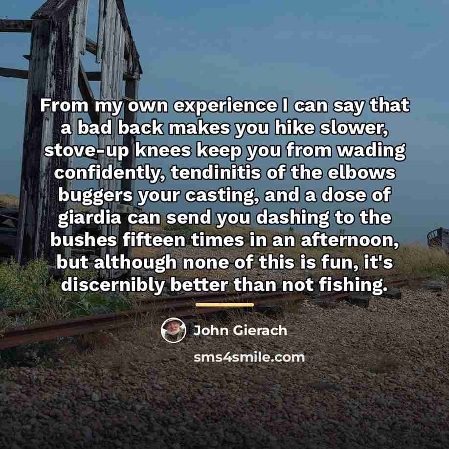 “From my own experience I can say that a bad…” quote by John Gierach