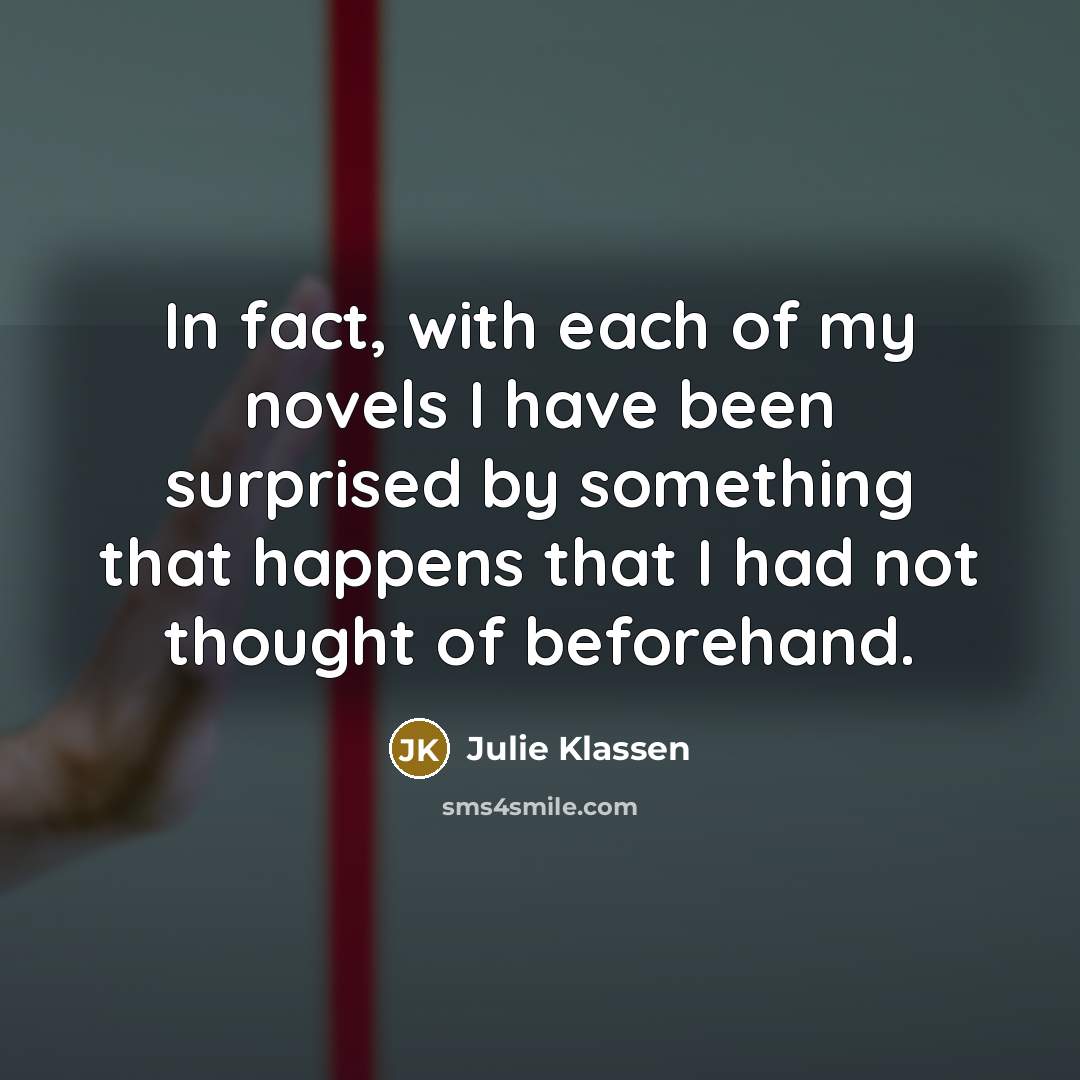 “In fact, with each of my novels I have been…” quote by Julie Klassen