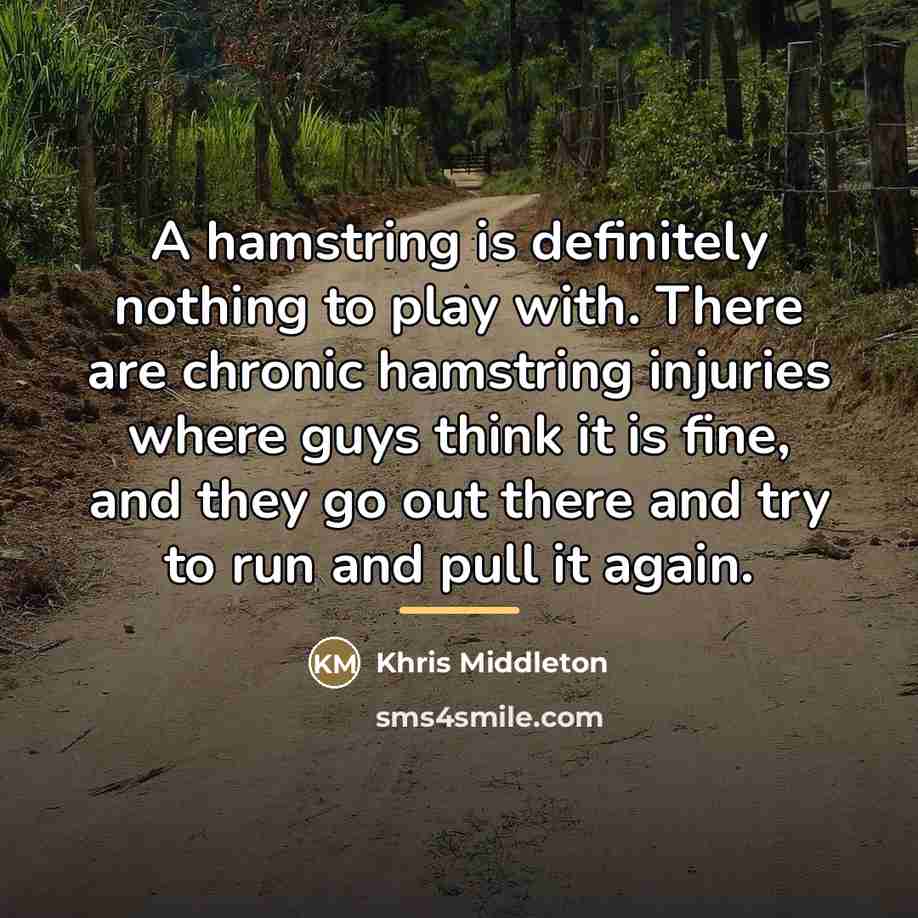 “A hamstring is definitely nothing to play with. There are…” quote by Khris Middleton