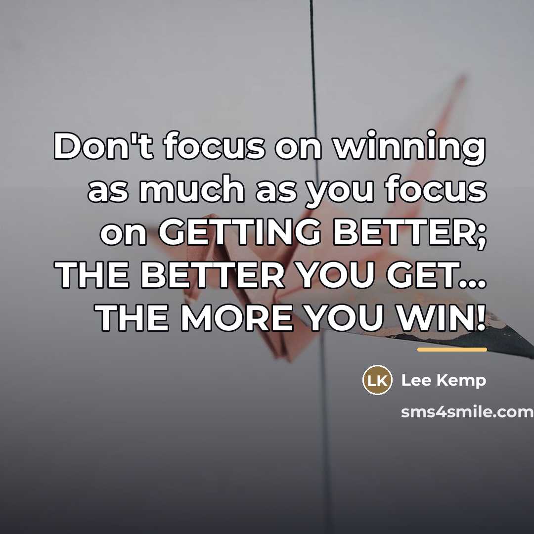“Don't focus on winning as much as you focus on…” quote by Lee Kemp