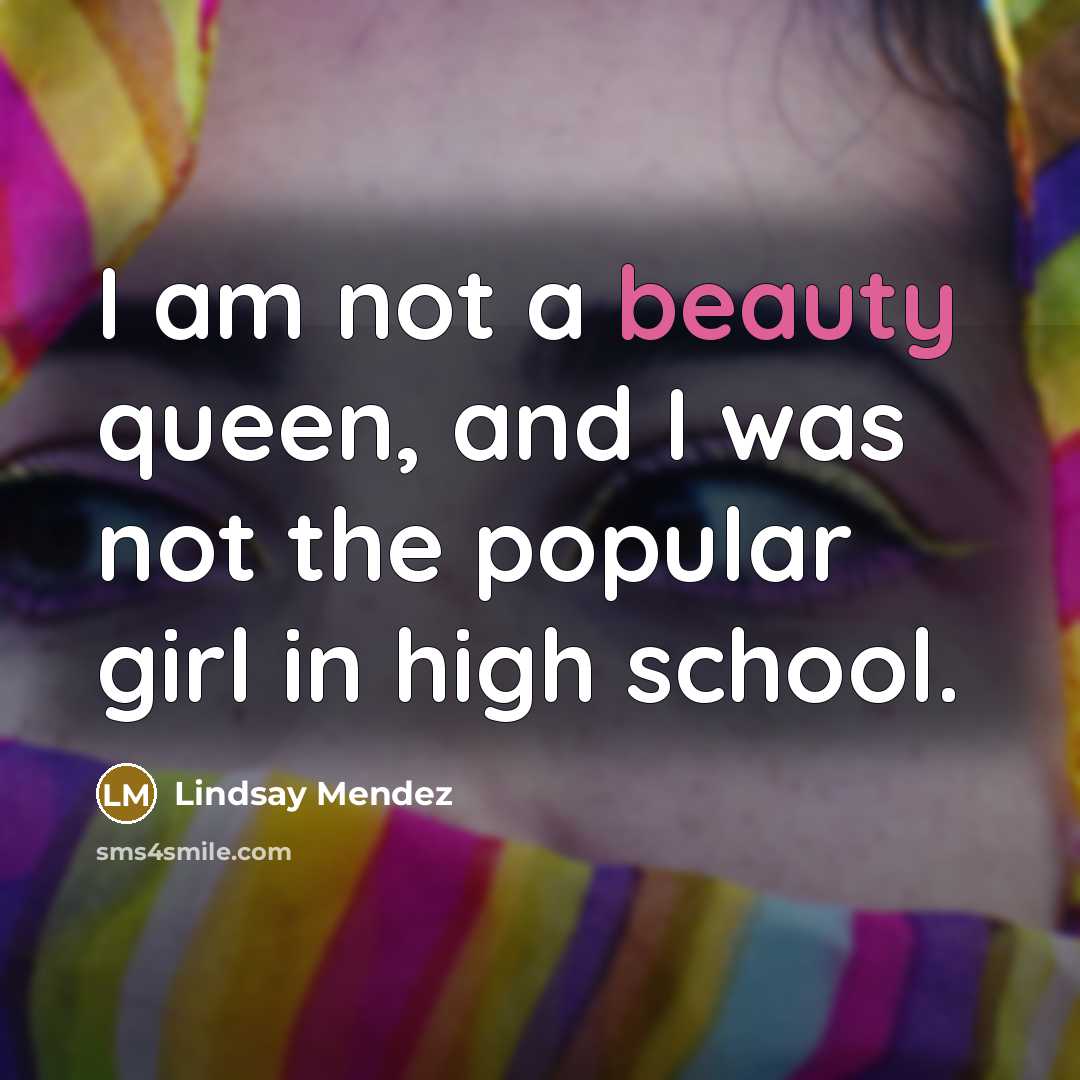 “I am not a beauty queen, and I was not…” quote by Lindsay Mendez