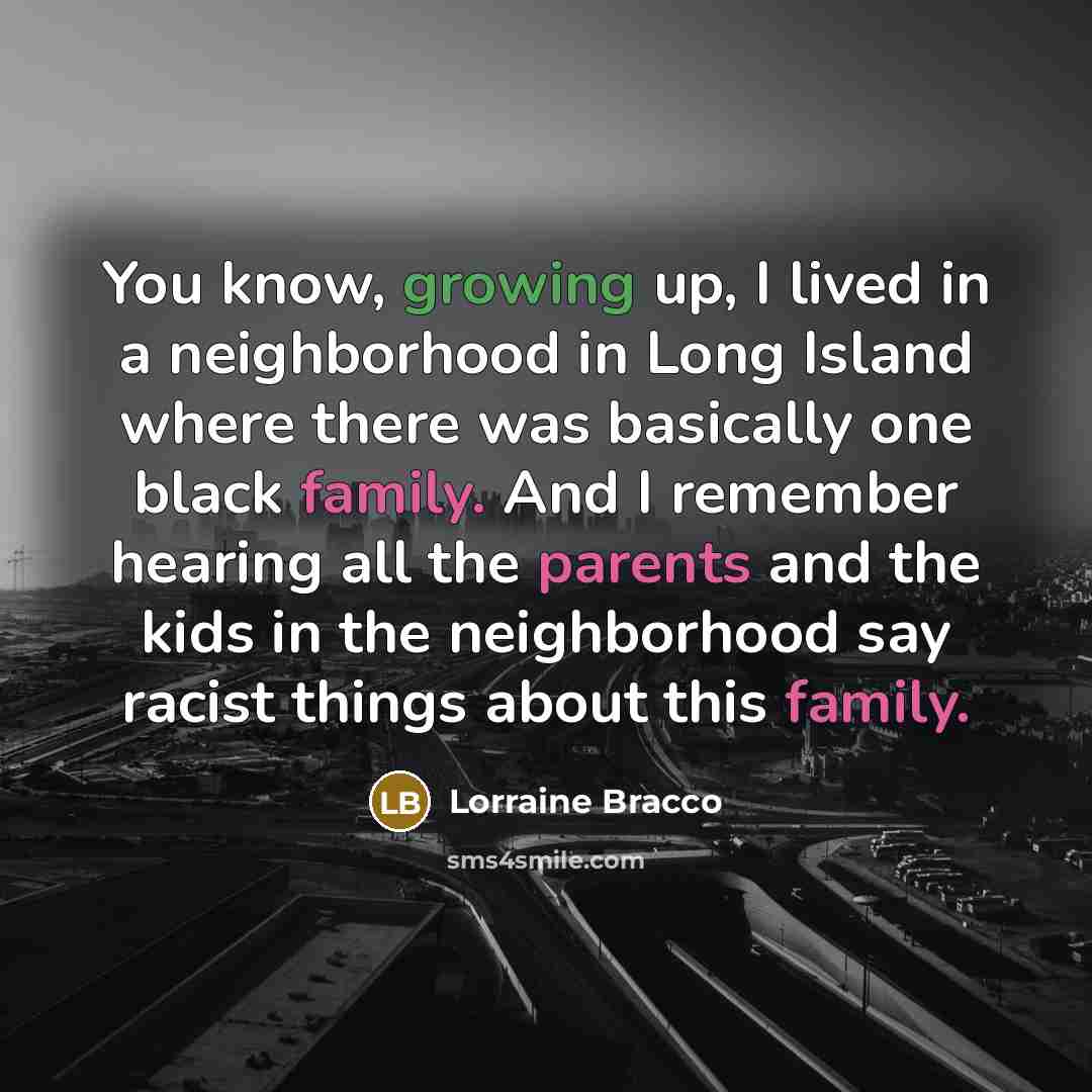 “You know, growing up, I lived in a neighborhood in…” quote by Lorraine Bracco