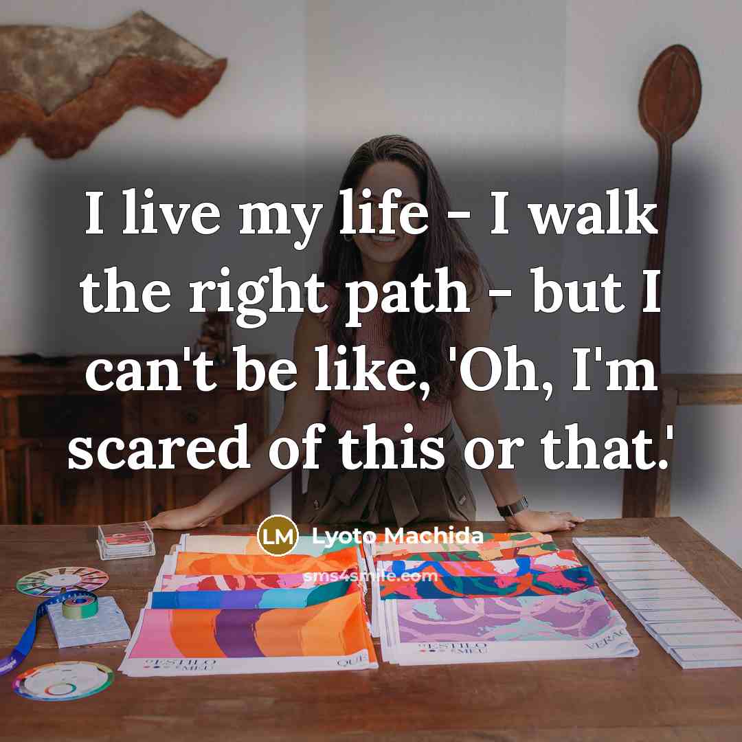 “I live my life - I walk the right path…” quote by Lyoto Machida