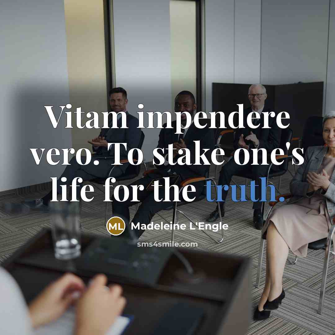 “Vitam impendere vero. To stake one's life for the truth.…” quote by Madeleine L'Engle