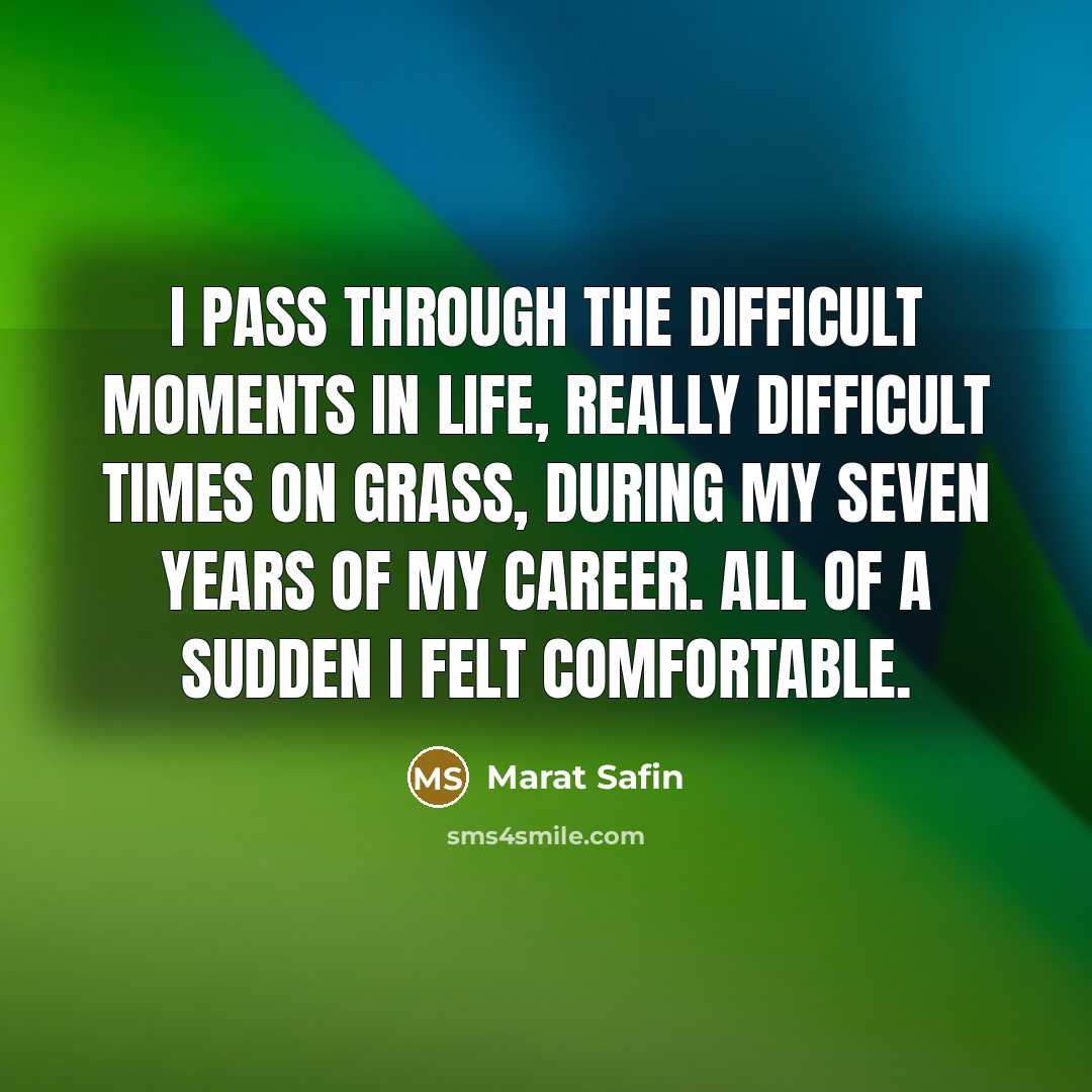 “I pass through the difficult moments in life, really difficult…” quote by Marat Safin