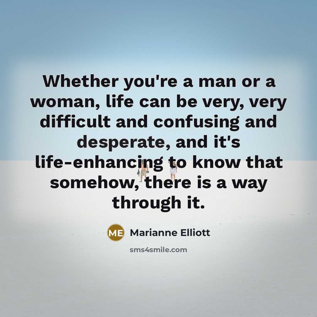 “Whether you're a man or a woman, life can be…” quote by Marianne Elliott