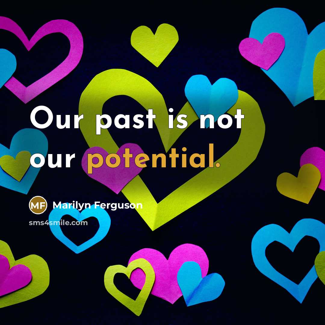 “Our past is not our potential.…” quote by Marilyn Ferguson
