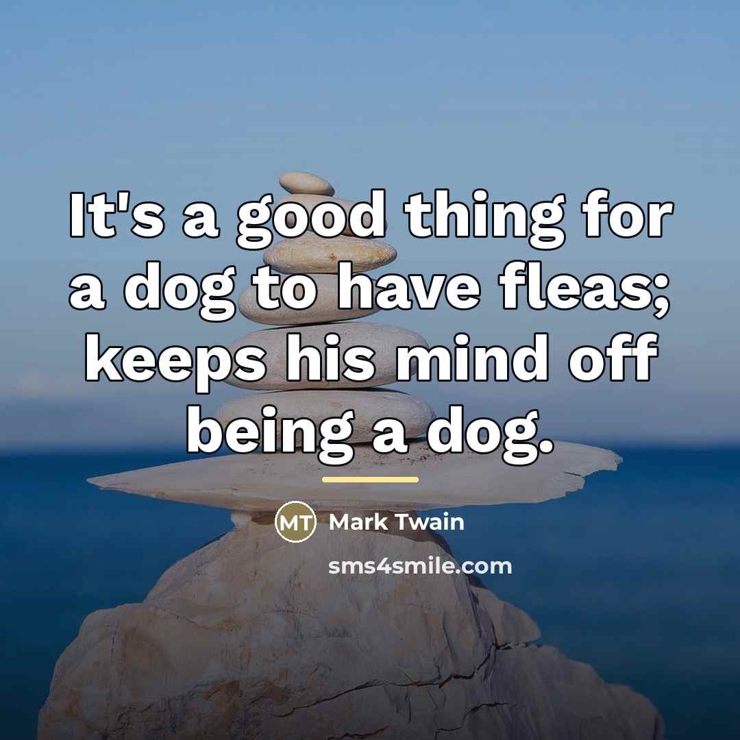 “It's a good thing for a dog to have fleas;…” quote by Mark Twain