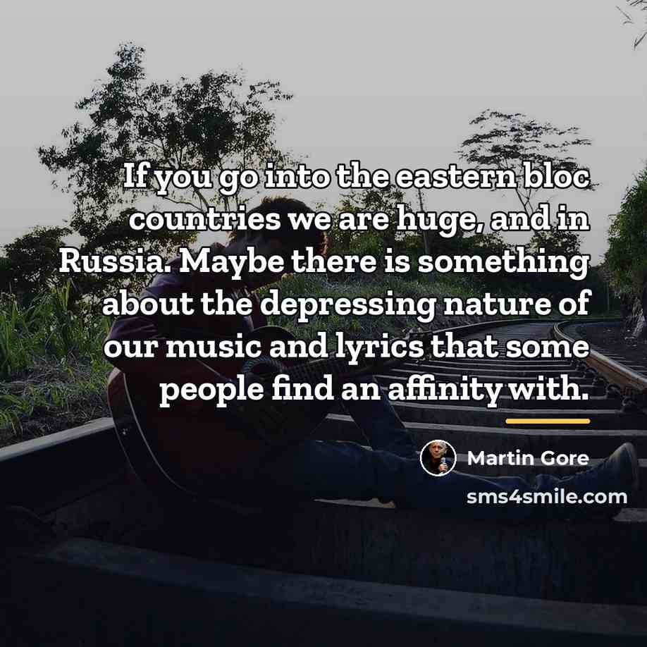 “If you go into the eastern bloc countries we are…” quote by Martin Gore