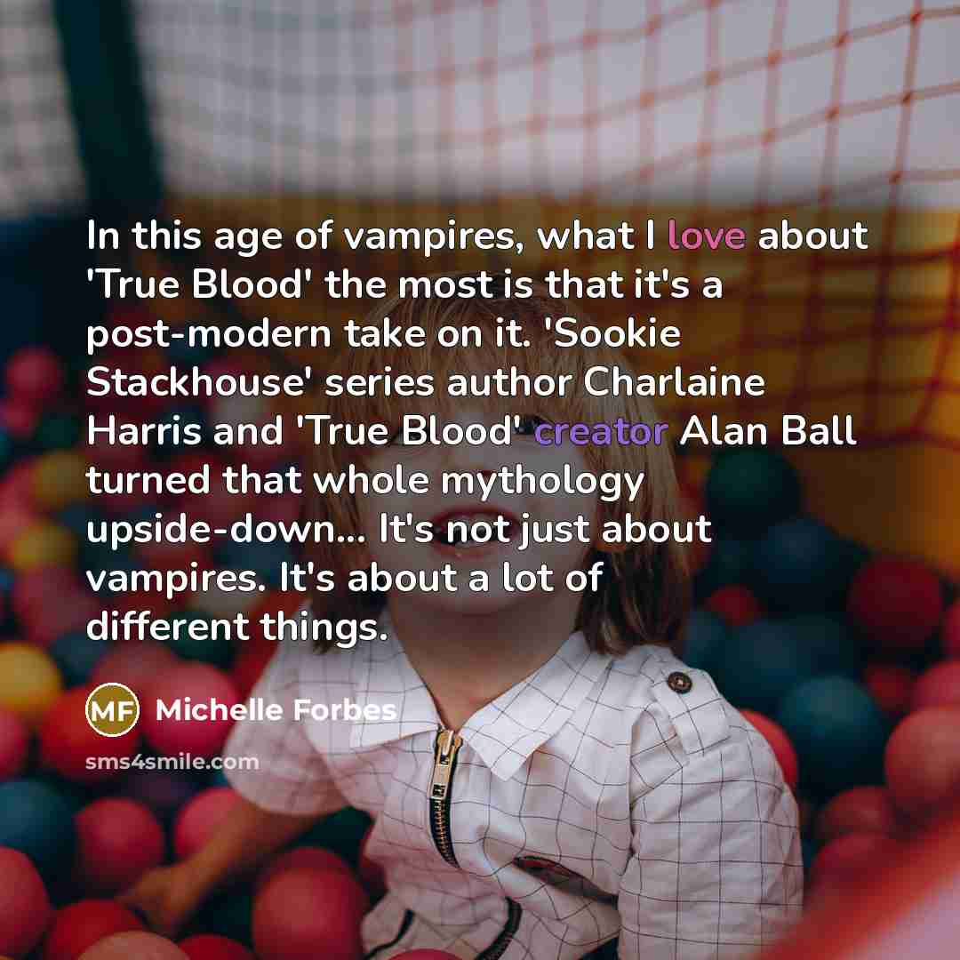 “In this age of vampires, what I love about 'True…” quote by Michelle Forbes