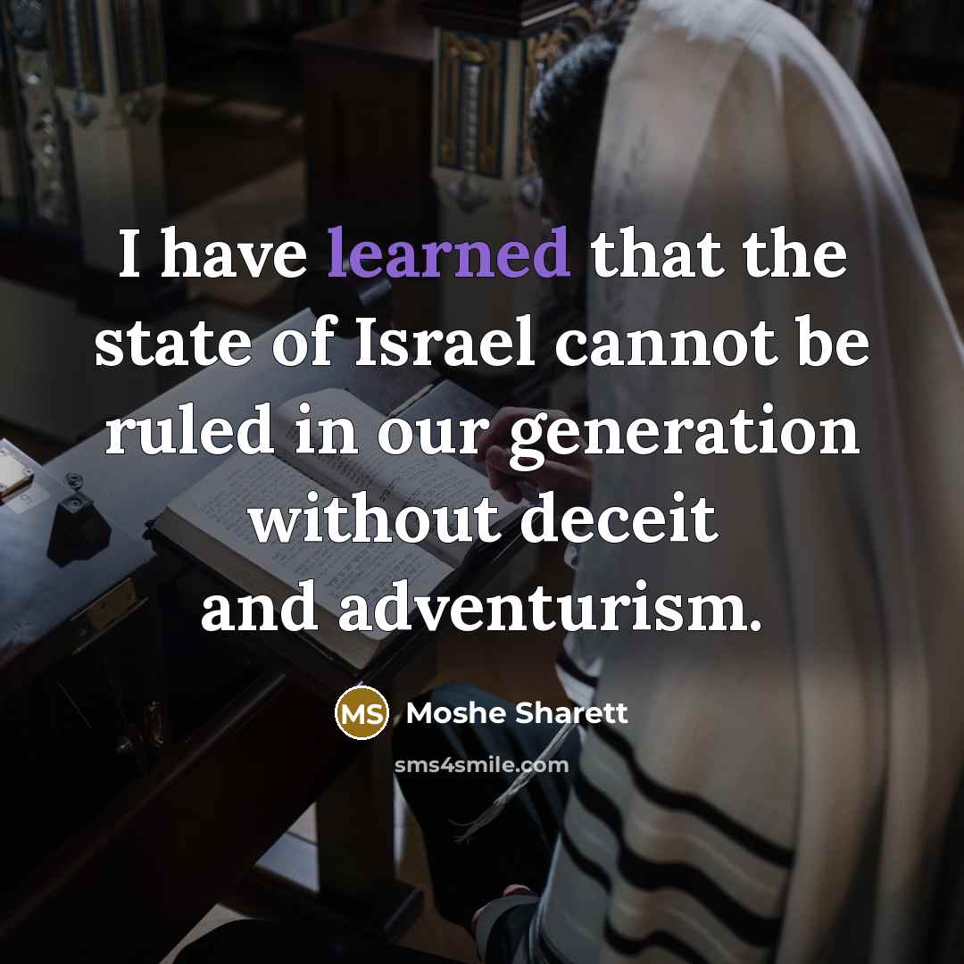 “I have learned that the state of Israel cannot be…” quote by Moshe Sharett