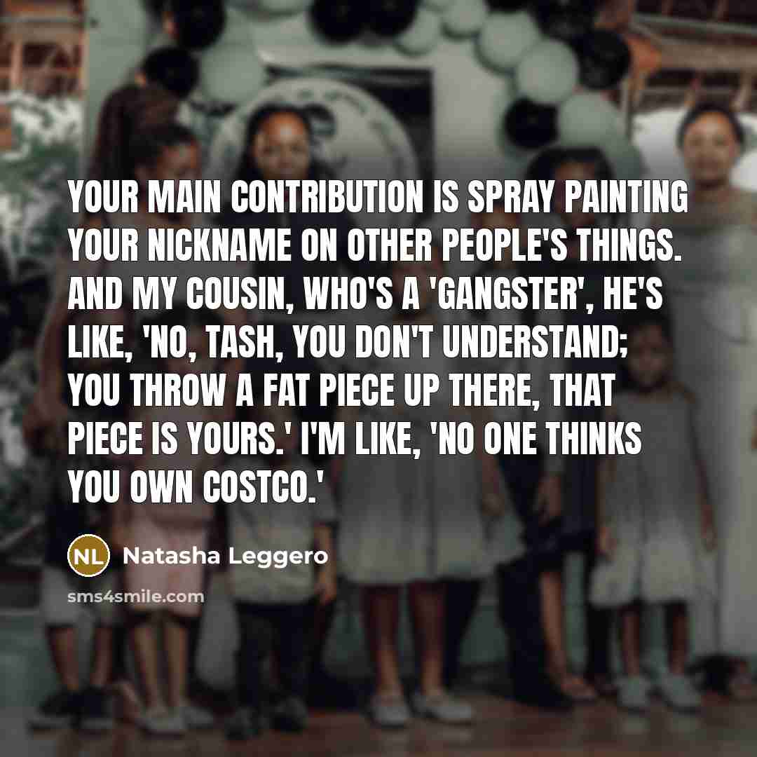 “Your main contribution is spray painting your nickname on other…” quote by Natasha Leggero
